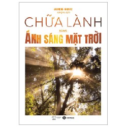 Chữa Lành Bằng Ánh Sáng Mặt Trời - Andreas Moritz 91465