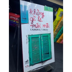 Không gì là mãi mãi 2010 mới 80% bẩn viền nhẹ Laurence Tardieu HPB2205 SÁCH VĂN HỌC