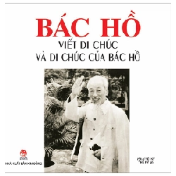 Bác Hồ Viết Di Chúc Và Di Chúc Của Bác Hồ - Vũ Kỳ, Thế Kỷ (Mới 100%) Tiểu sử, hồi ký, NXB Kim Đồng - SÁCH ĐẠI HỌC 480833