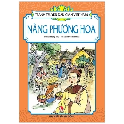 Tranh Truyện Dân Gian Việt Nam - Nàng Phương Hoa - Trương Hiếu, Lê Thanh Nga (Mới 100%) Truyện thiếu nhi, NXB Kim Đồng - SÁCH ĐẠI HỌC