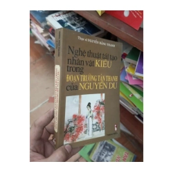 Nghệ thuật tái tạo nhân vật Kiều trong đoạn trường tân thanh của Nguyễn Du - Hằng Thanh 2003 Sách