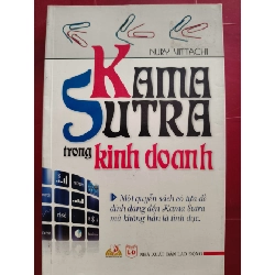 KAMASUTRA TRONG KINH DOANH - NURI VITACHI - 2011 - 278 trang KỸ NĂNG ANTQ0709