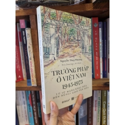 Trường Pháp Ở Việt Nam 1945-1975 - Nguyễn Thụy Phương