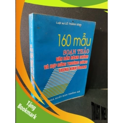 (TẶNG BOOKMARK) 160 mẫu soạn thảo văn bản hành chính và hợp đồng thường dùng trong kinh doanh mới 80% bẩn bìa, ố, có vết mực vẽ 2009 Luật sư Lê Thành Kính RBK1604 GIÁO TRÌNH, CHUYÊN MÔN