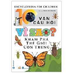 10 Vạn Câu Hỏi Vì Sao? - Khám Phá Thế Giới Côn Trùng - Trần Duy Thành (Mới 100%) Kiến thức bách khoa, Văn Lang Books - SÁCH ĐẠI HỌC