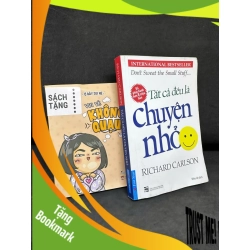 (TẶNG BOOKMARK) Tất Cả Đều Là Chuyện Nhỏ (Khổ Nhỏ) (Tặng Kèm Sách), 2018 - Richard Carlson H1809 RBK
