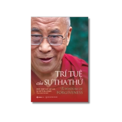 Trí tuệ của sự tha thứ - Victor Chan ; Đức Đạt Lai Lạt Ma