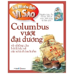 Em Muốn Biết Vì Sao - Columbus Vượt Đại Dương Và Những Câu Hỏi Khác Về Các Nhà Thám Hiểm - Rosie Greenwood (Mới 100%) Kiến thức bách khoa, Đông A - SÁCH ĐẠI HỌC