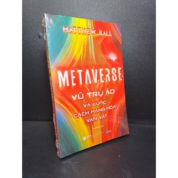 Metaverse vũ trụ Ảo và cuộc cách mạng hóa vạn vật mới 100% HCM.ASB2409