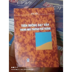 (Sách cũ SCGR) Trên Đường Dạy Văn Trong Nhà Trường Phổ Thông - Ngô Sửu 2005 VAVO-AK2T3 Blogmeo090426