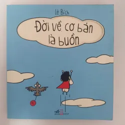 Đời về cơ bản là buồn - Lê Bích