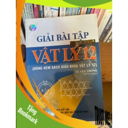 (TẶNG BOOKMARK) Giải Bài Tập Vật Lý 12 (Dùng Kèm Sách Giáo Khoa Vật Lý 12) - Lê Văn Thông 2002 Tham khảo - luyện thi RBK-AK1T2