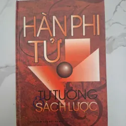 Hàn Phi Tử: Tư tưởng & Sách lược - Trí Tuệ (biên soạn) - Triết học / Chính trị 1024712