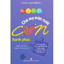 Bình tĩnh dạy con - Cha mẹ mỉm cười con hạnh phúc - Carla Naumburg