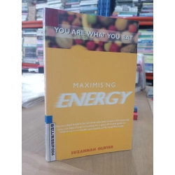 MAXIMISING ENERGY : YOU ARE WHAT YOU EAT - Suzannah Oliver 140019