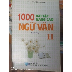 (Sách cũ SCGR) 1000 Bài Tập Nâng Cao Ngữ Văn 11 (Tập 1) - Phạm Ngọc Thắm 2007 VAVO-AK2ST1 Blogmeo090426