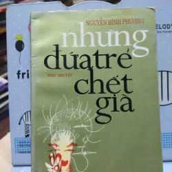 sách: Những đứa trẻ chết già ( Tiểu thuyết) - Nguyễn Bình Phương (A1)