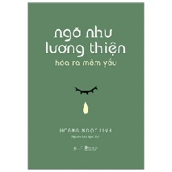 Ngỡ Như Lương Thiện Hóa Ra Mềm Yếu - Hoàng Ngọc Linh 189835