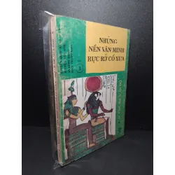 Những nền văn minh rực rỡ cổ xưa tập 1 Ai Cập, Tây Á, Ấn Độ mới 80% bẩn bìa, ố 1993 Nhiều tác giả HCM2603 LỊCH SỬ - CHÍNH TRỊ - TRIẾT HỌC
