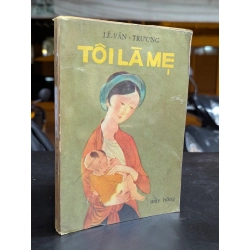Tôi là mẹ - Lê Văn Trương