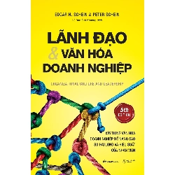 Lãnh đạo và Văn hóa doanh nghiệp - Edgar H. Schein , Peter Schein2020 New 100% HCM.PO