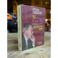 Những tháng năm trong nền chính trị lớn - Evgeni Primacov