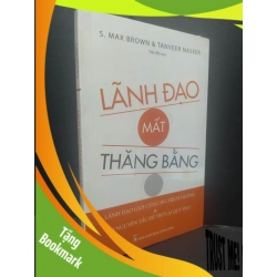 (TẶNG BOOKMARK) Lãnh Đạo Mất Thăng Bằng mới 100% RBK1906 S. Max Brown & Tanveer Naseer SÁCH KỸ NĂNG