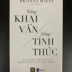 Sống Khai Vấn, Sống Tỉnh Thức - Brianna Wiest.