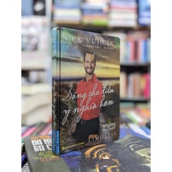 Sống cho điều ý nghĩa hơn - Nick Vujicic 140578