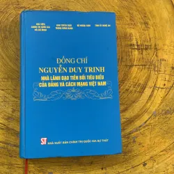 ĐỒNG CHÍ NGUYỄN DUY TRINH NHÀ LÃNH ĐẠO TIỀN BỐI TIÊU BIỂU CỦA ĐẢNG VÀ CÁCH MẠNG VIỆT NAM