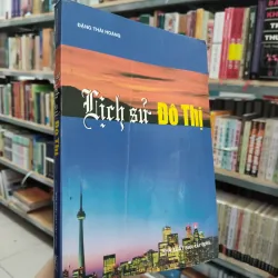 LỊCH SỬ ĐÔ THỊ - ĐẶNG THÁI HOÀNG