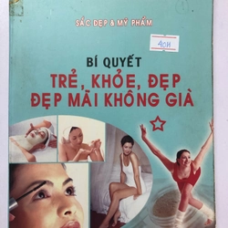 BÍ QUYẾT TRẺ, KHOẺ, ĐẸP MÃI KHÔNG GIÀ- 302 trang, nxb: 2006