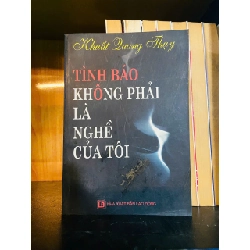 Tình báo không phải là nghề của tôi / Khuất Quang Thụy Sách văn học VAVO3101