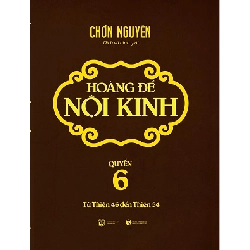 Hoàng đế nội kinh - Quyển 6 - Chơn Nguyên 2019 New 100% HCM.PO