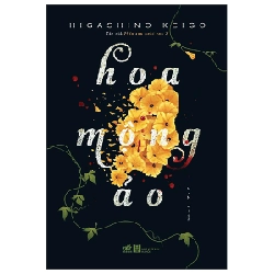 Hoa mộng ảo(TB-129.000) - Higashino Keigo 2022 New 100% HCM.PO 350797