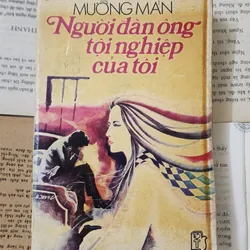 Tiểu thuyết: NGƯỜI ĐÀN ÔNG TỘI NGHIỆP CỦA TÔI - Mường Mán