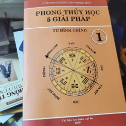 Phong Thủy Học 5 Giải Pháp (Cốt Lõi Của Phong Thủy Chính Thống) – Vũ Đình Chỉnh