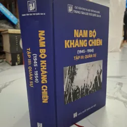 Nam Bộ Kháng Chiến (1945 - 1954) Tập III: Quân sự