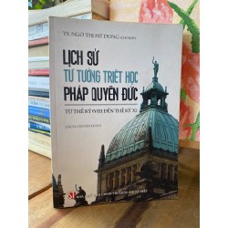 Lịch sử tư tưởng triết học pháp quyền Đức, từ thế kỷ XVIII đến thế kỷ XX - TS. Ngô Thị Mỹ Dung chủ biên 194417