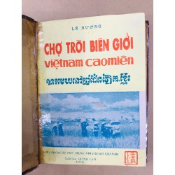 CHỢ TRỜI BIÊN GIỚI VIỆT NAM CAO MIÊN - LÊ HƯƠNG ( GIẢI NHẤT PHÓNG SỰ 1969 ) 129861