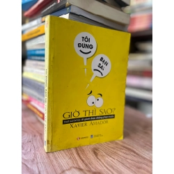 Tôi Đúng, Bạn Sai Giờ Thì Sao? - Xavier Amador