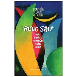 "Rừng Sâu" Và Những Truyện Ngắn Khác - Nguyễn Xuân Khánh (Mới 100%) Truyện ngắn, tản văn, NXB Phụ Nữ - SÁCH ĐẠI HỌC