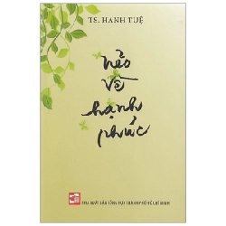 Nẻo Về Hạnh Phúc - TS. Hạnh Tuệ (Mới 100%) Phật giáo, NXB Tổng Hợp TPHCM - SÁCH ĐẠI HỌC