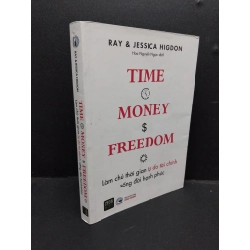 Time Money Freedom Làm Chủ Thời Gian Tự Do Tài Chính Sống Đời Hạnh Phúc mới 80% bẩn bìa nhẹ 2021 HCM2606 Ray & Jessica Higdon KỸ NĂNG