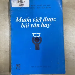 Muốn Viết Được Bài Văn Hay - Nguyễn Đăng Mạnh