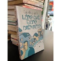 Làng quê đang biến mất - Tạ Duy Anh