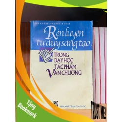(TẶNG BOOKMARK) Rèn luyện tư duy sáng tạo trong dạy học tác phẩm Văn chương - GIÁO TRÌNH, CHUYÊN MÔN - Văn võ - RBK3110-186