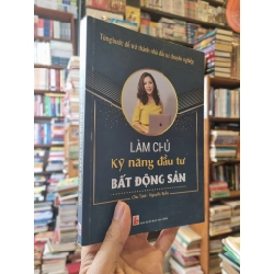 Làm Chủ Kỹ Năng Đầu Tư Bất Động Sản - Chu Tươi & Nguyễn Tuyến