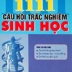 1111 Câu Hỏi Trắc Nghiệm Sinh Học xưa