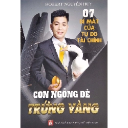 7 bí mật của tự do tài chính - Con ngỗng đẻ trứng vàng (LK) - Nguyễn Văn Huy STB2837 Kỹ năng